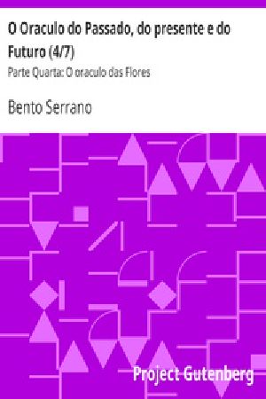 [Gutenberg 31740] • O Oraculo do Passado, do presente e do Futuro (4/7) / Parte Quarta: O oraculo das Flores